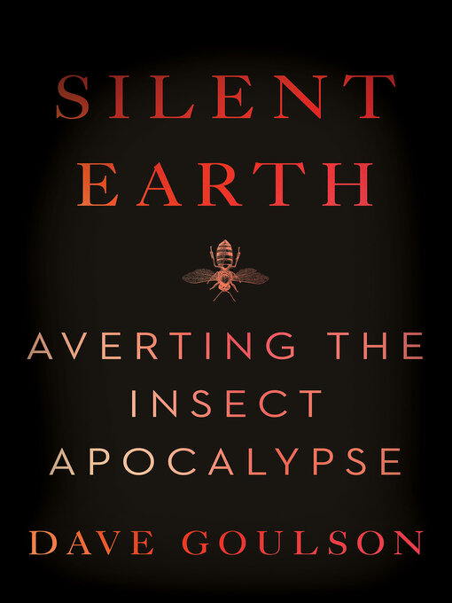 Title details for Silent Earth by Dave Goulson - Available